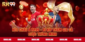 Kèo Châu Á RR99 – Bí kíp tham gia cá cược thông minh