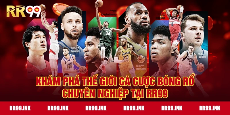 Khám phá thế giới Cá cược bóng rổ chuyên nghiệp tại RR99
