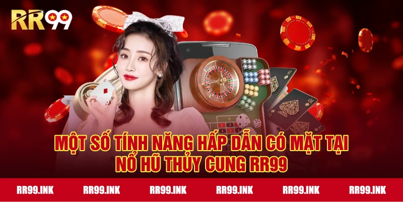 Một số tính năng hấp dẫn có mặt tại nổ hũ thủy cung RR99
