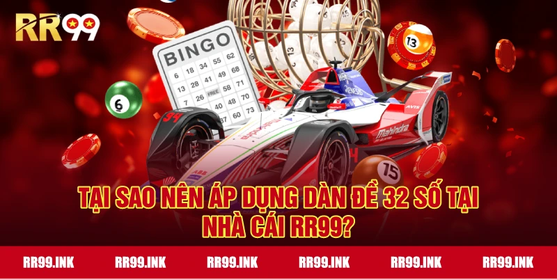 Tại sao nên áp dụng Dàn Đề 32 Số tại nhà cái RR99?