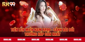 Tiến Lên Miền Nam RR99 - Sảnh bài đổi thưởng hấp dẫn nhất