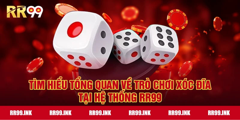 Tìm hiểu tổng quan về trò chơi xóc đĩa tại hệ thống RR99