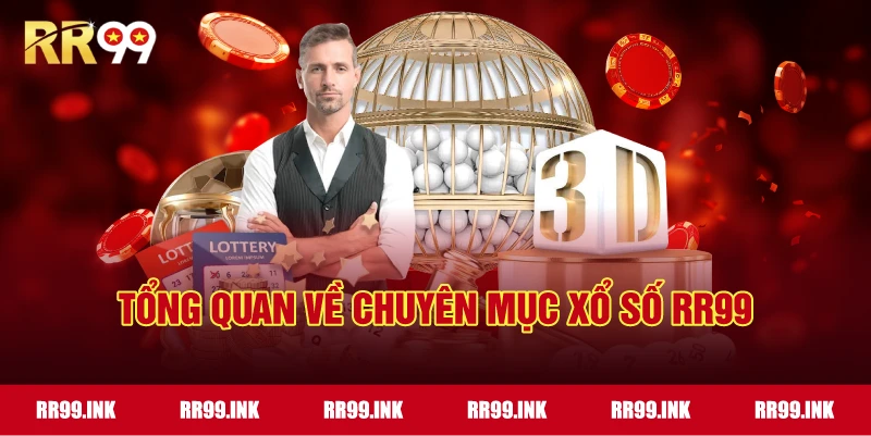 Tổng quan về chuyên mục Xổ Số RR99